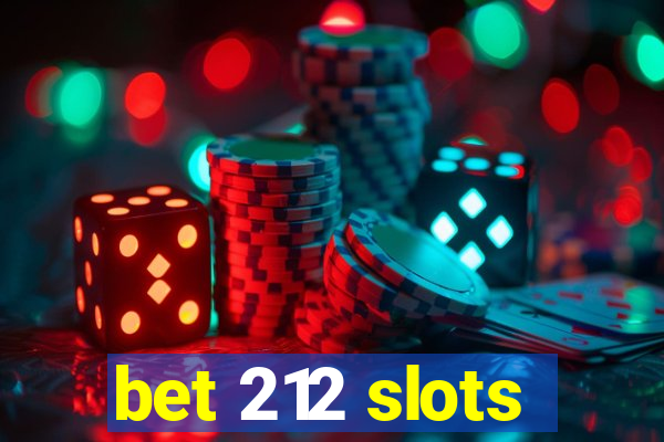 bet 212 slots