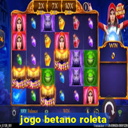 jogo betano roleta