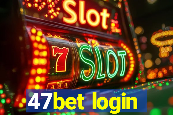 47bet login