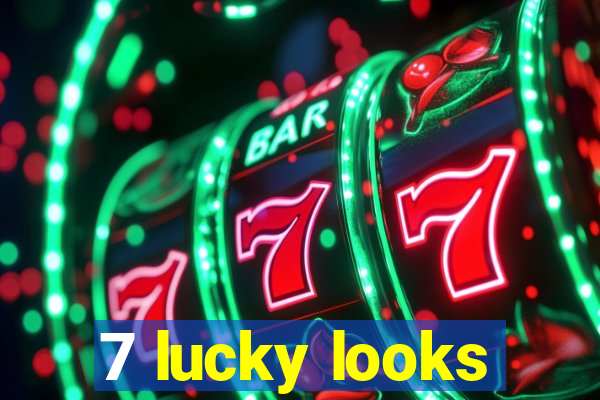 7 lucky looks