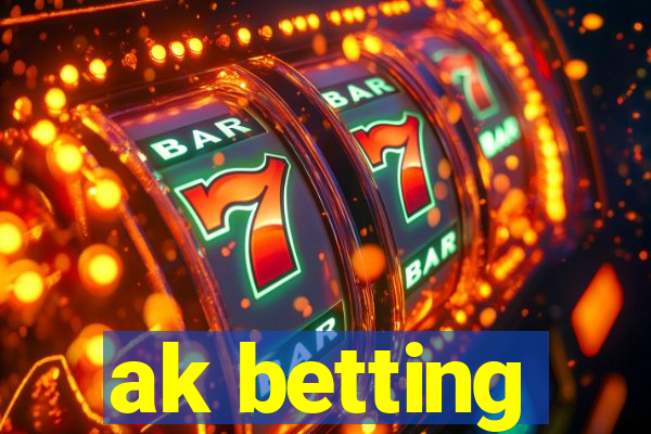 ak betting