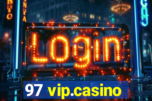 97 vip.casino