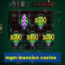 mgm mansion casino