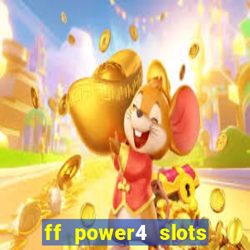 ff power4 slots slot game