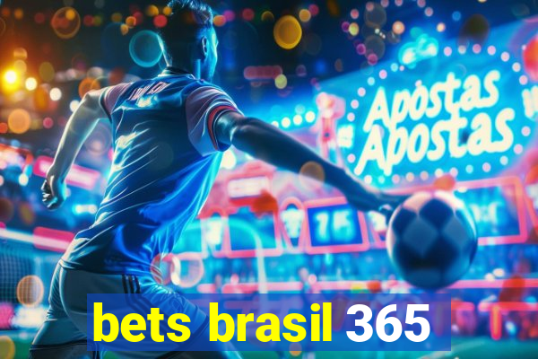 bets brasil 365