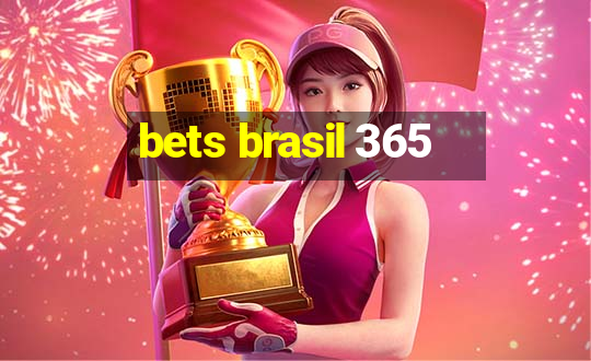 bets brasil 365