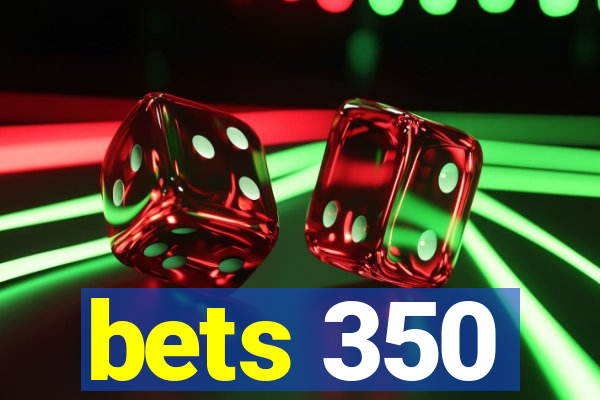 bets 350