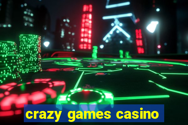 crazy games casino