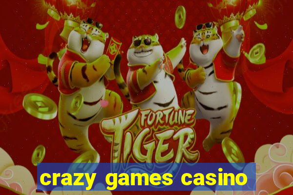 crazy games casino