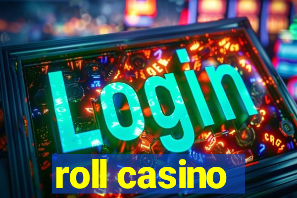 roll casino