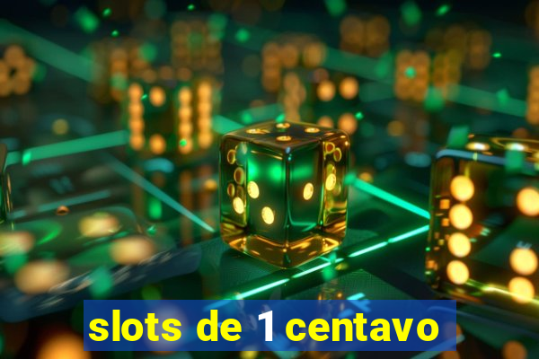 slots de 1 centavo