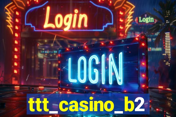 ttt_casino_b2