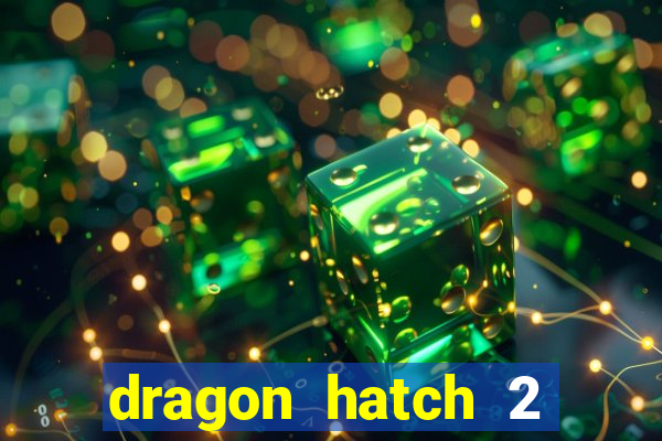 dragon hatch 2 slot demo