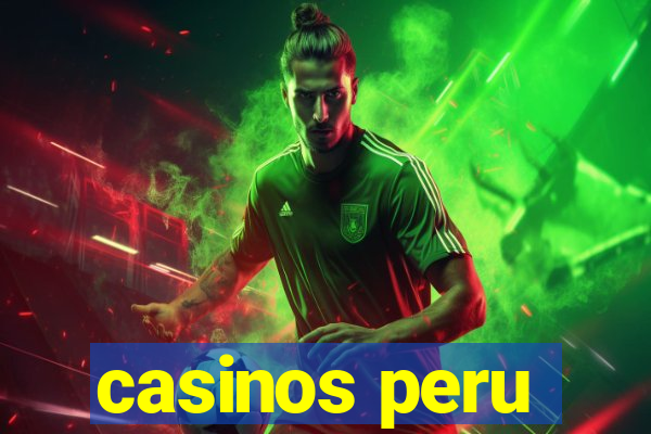 casinos peru