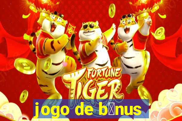 jogo de b么nus