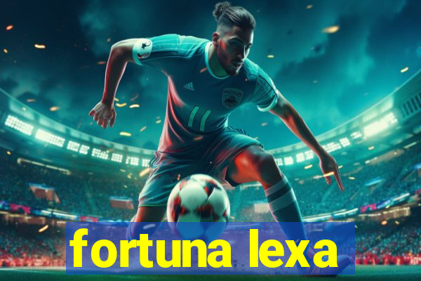 fortuna lexa