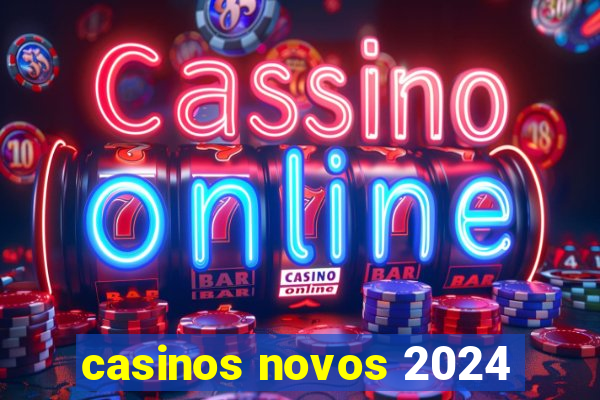 casinos novos 2024