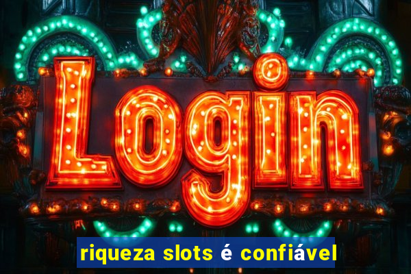 riqueza slots é confiável