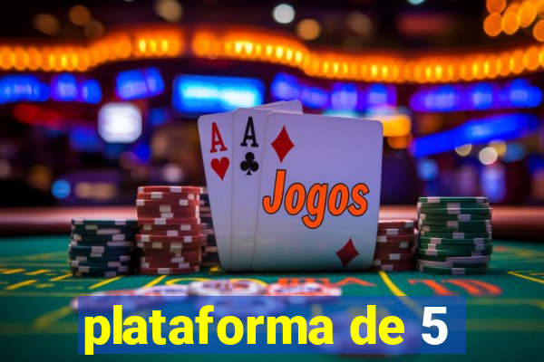 plataforma de 5