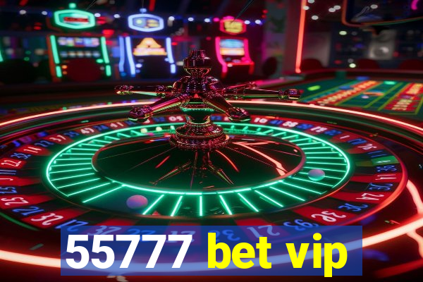 55777 bet vip