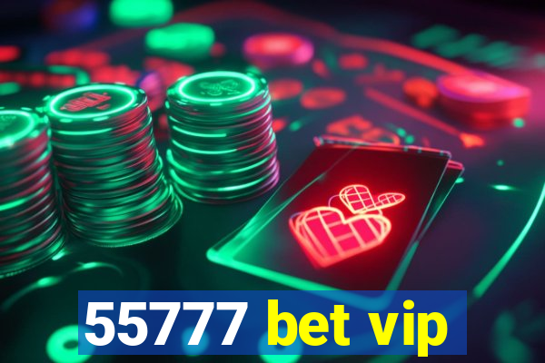 55777 bet vip