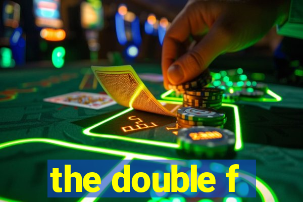 the double f