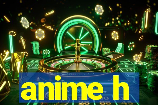 anime h