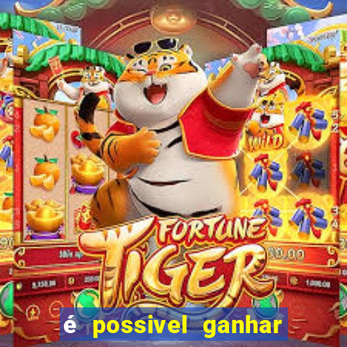 é possivel ganhar dinheiro no jogo do tigre