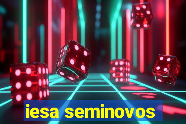 iesa seminovos