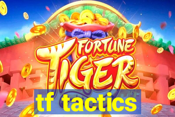 tf tactics