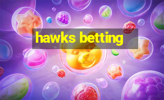 hawks betting