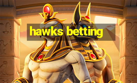 hawks betting