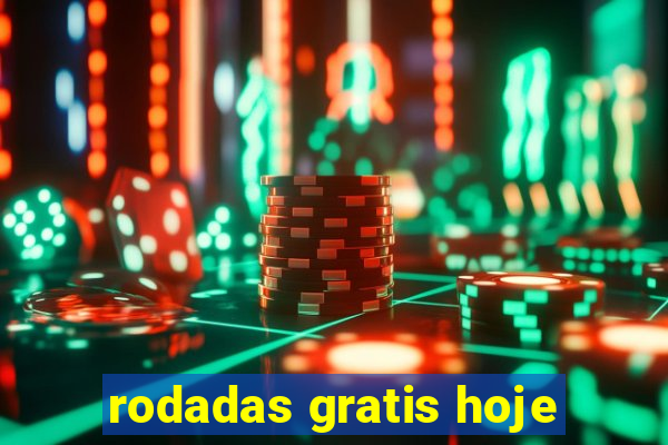 rodadas gratis hoje