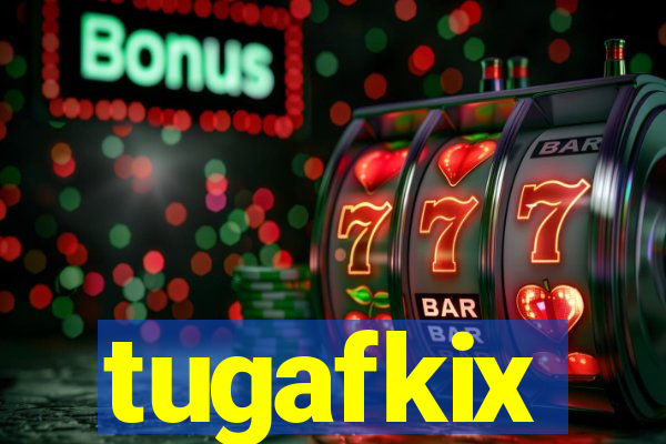 tugafkix