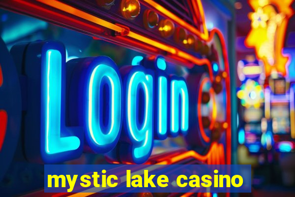 mystic lake casino