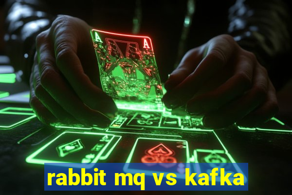 rabbit mq vs kafka