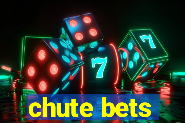 chute bets