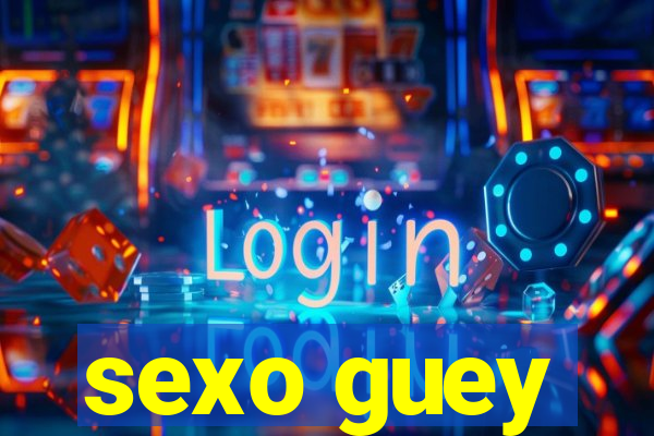 sexo guey