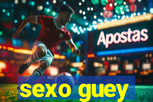 sexo guey