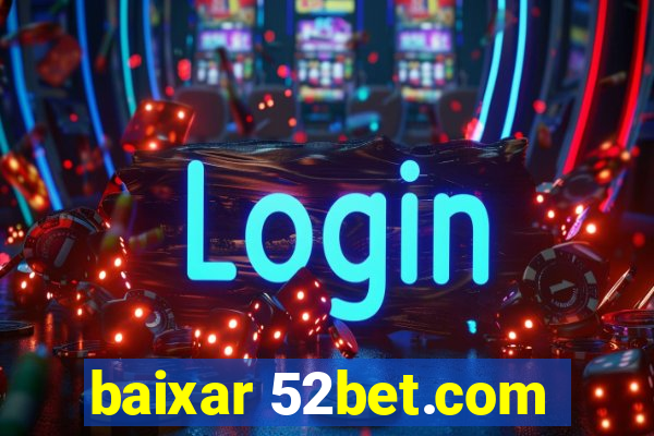 baixar 52bet.com