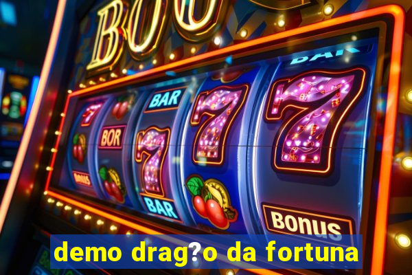 demo drag?o da fortuna