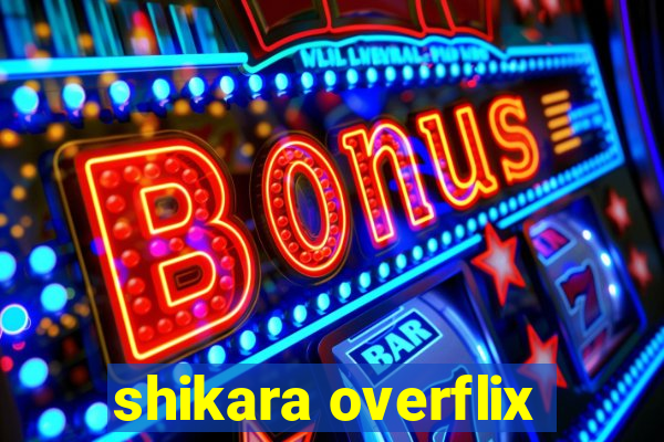 shikara overflix