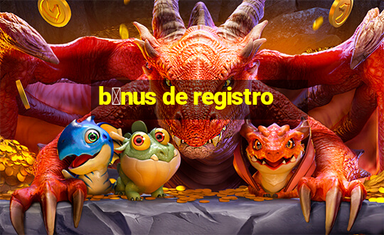 b么nus de registro