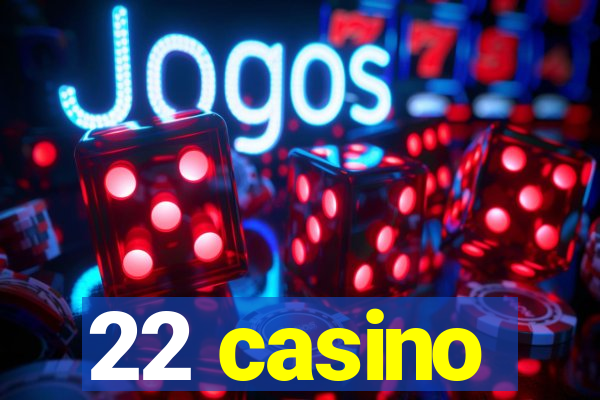 22 casino