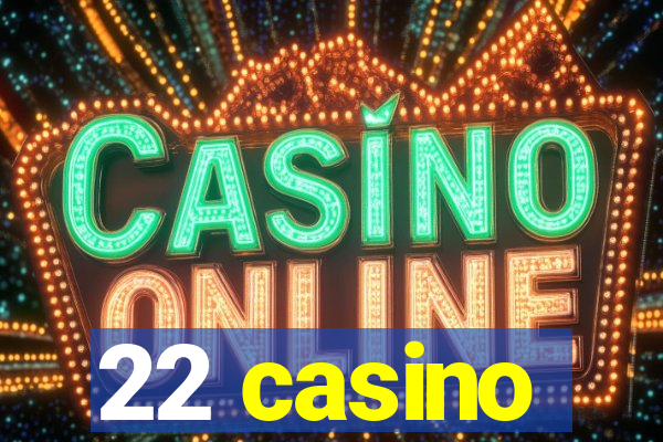 22 casino