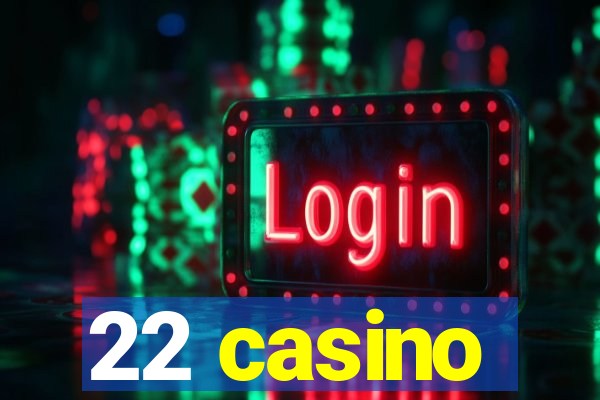 22 casino