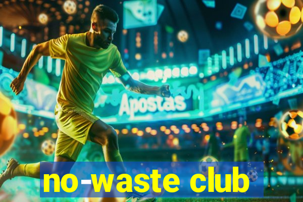 no-waste club