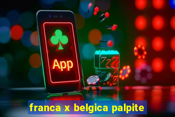 franca x belgica palpite