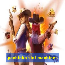 pachinko slot machines