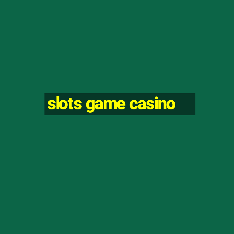 slots game casino